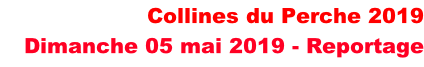 Collines du Perche 2019 Dimanche 05 mai 2019 - Reportage